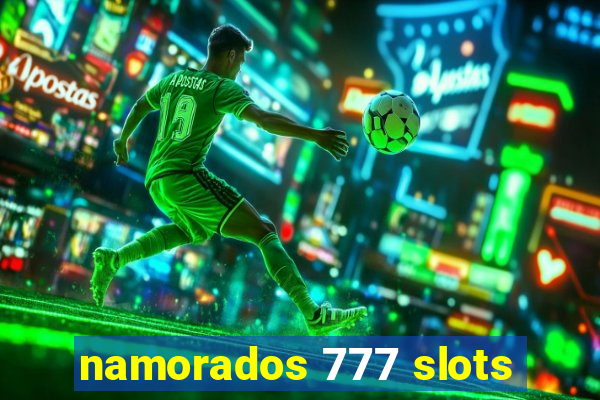 namorados 777 slots